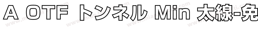 A OTF トンネル Min 太線字体转换